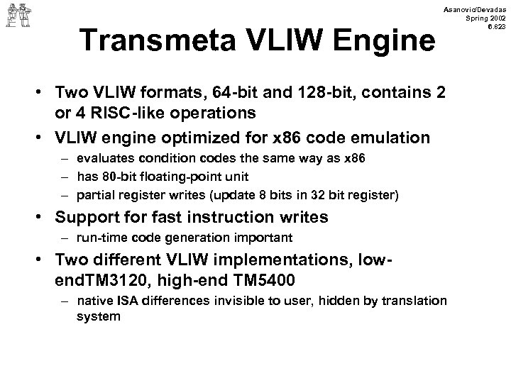 Transmeta VLIW Engine Asanovic/Devadas Spring 2002 6. 823 • Two VLIW formats, 64 -bit