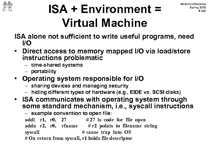 ISA + Environment = Virtual Machine Asanovic/Devadas Spring 2002 6. 823 ISA alone not