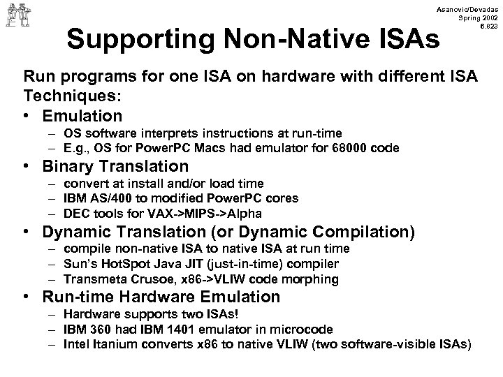 Asanovic/Devadas Spring 2002 6. 823 Supporting Non-Native ISAs Run programs for one ISA on