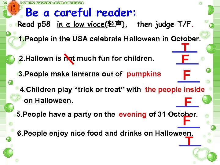 Be a careful reader: Read p 58 in a low vioce(轻声), then judge T/F.