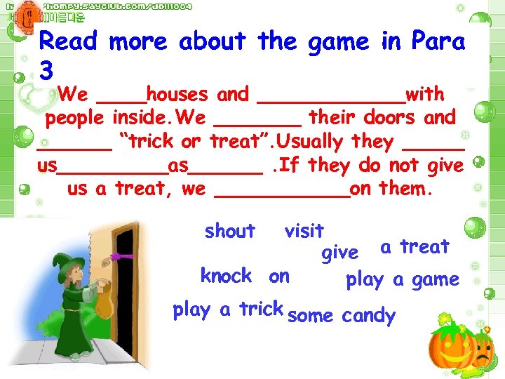 Read more about the game in Para 3 We ____houses and ______with people inside.