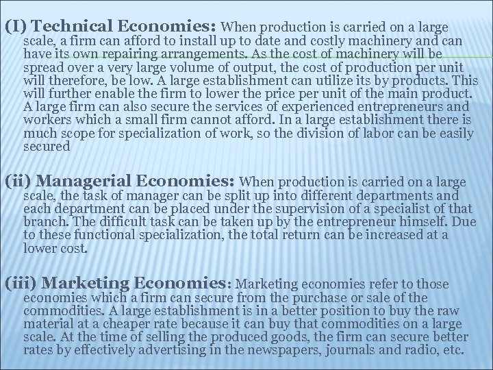 (I) Technical Economies: When production is carried on a large scale, a firm can