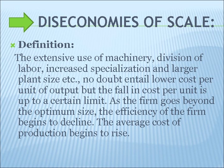 DISECONOMIES OF SCALE: Definition: The extensive use of machinery, division of labor, increased specialization