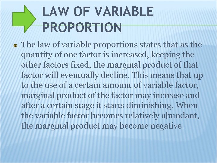 LAW OF VARIABLE PROPORTION The law of variable proportions states that as the quantity