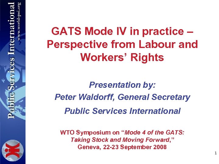 GATS Mode IV in practice – Perspective from Labour and Workers’ Rights Presentation by: