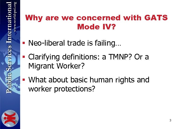 Why are we concerned with GATS Mode IV? § Neo-liberal trade is failing… §