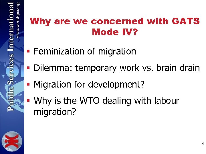 Why are we concerned with GATS Mode IV? § Feminization of migration § Dilemma: