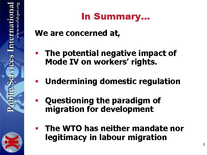 In Summary… We are concerned at, § The potential negative impact of Mode IV