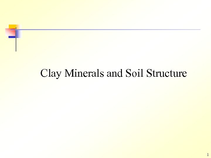 Clay Minerals and Soil Structure 1 