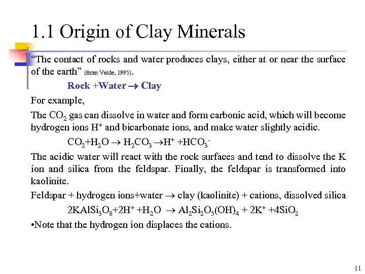 1. 1 Origin of Clay Minerals “The contact of rocks and water produces clays,