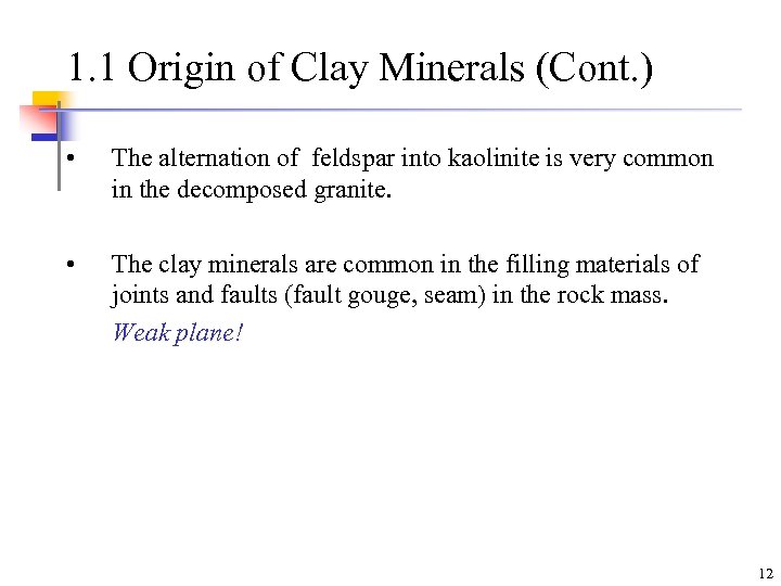 1. 1 Origin of Clay Minerals (Cont. ) • The alternation of feldspar into