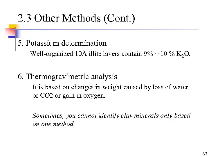 2. 3 Other Methods (Cont. ) 5. Potassium determination Well-organized 10Å illite layers contain