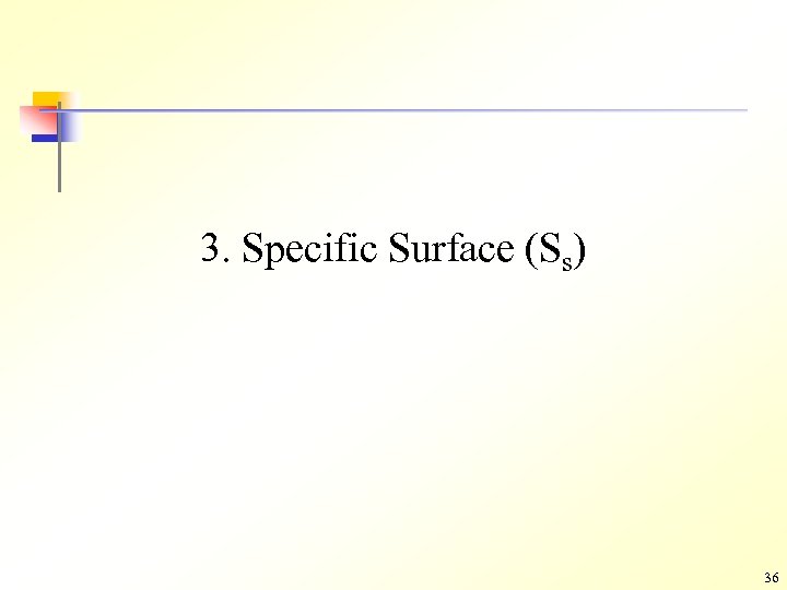 3. Specific Surface (Ss) 36 