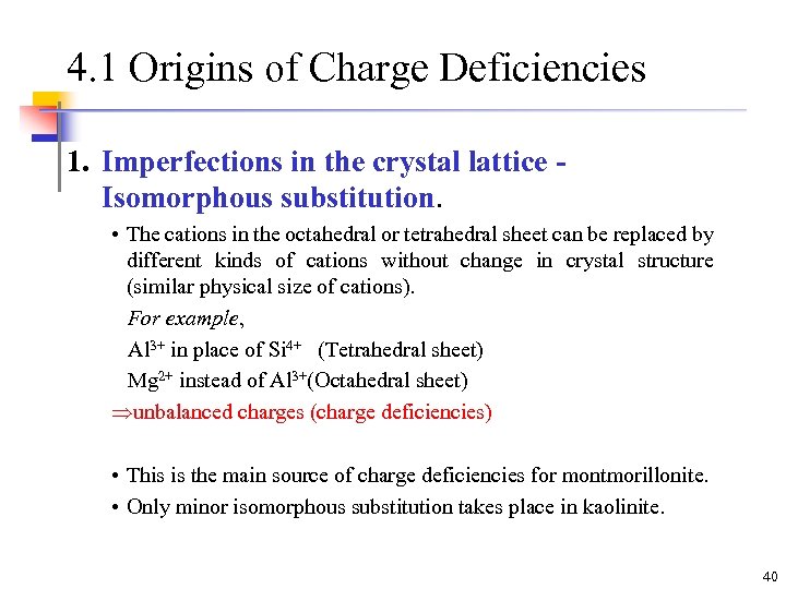 4. 1 Origins of Charge Deficiencies 1. Imperfections in the crystal lattice Isomorphous substitution.