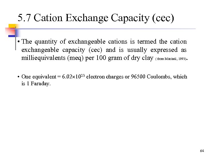 5. 7 Cation Exchange Capacity (cec) • The quantity of exchangeable cations is termed