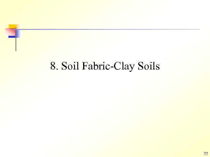 8. Soil Fabric-Clay Soils 77 