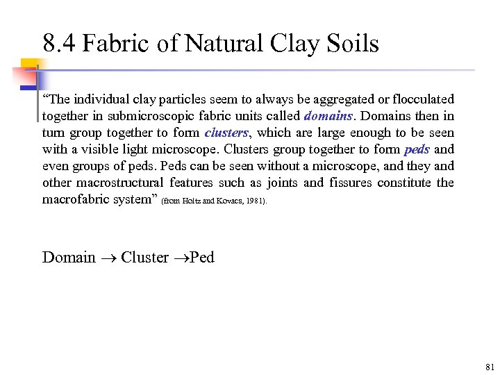 8. 4 Fabric of Natural Clay Soils “The individual clay particles seem to always