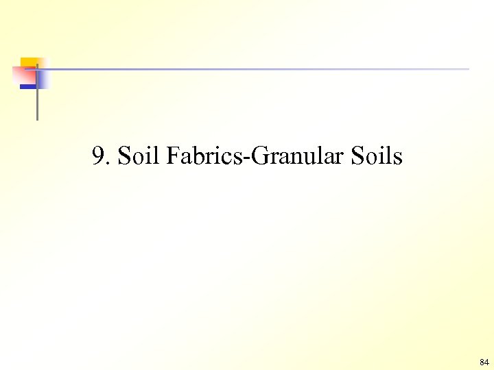 9. Soil Fabrics-Granular Soils 84 