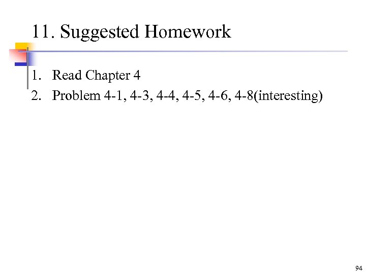 11. Suggested Homework 1. Read Chapter 4 2. Problem 4 -1, 4 -3, 4