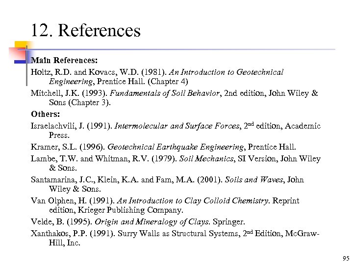 12. References Main References: Holtz, R. D. and Kovacs, W. D. (1981). An Introduction