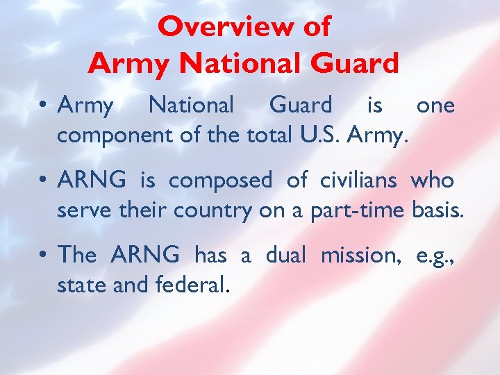 Overview of Army National Guard • Army National Guard is one component of the