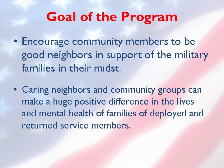 Goal of the Program • Encourage community members to be good neighbors in support