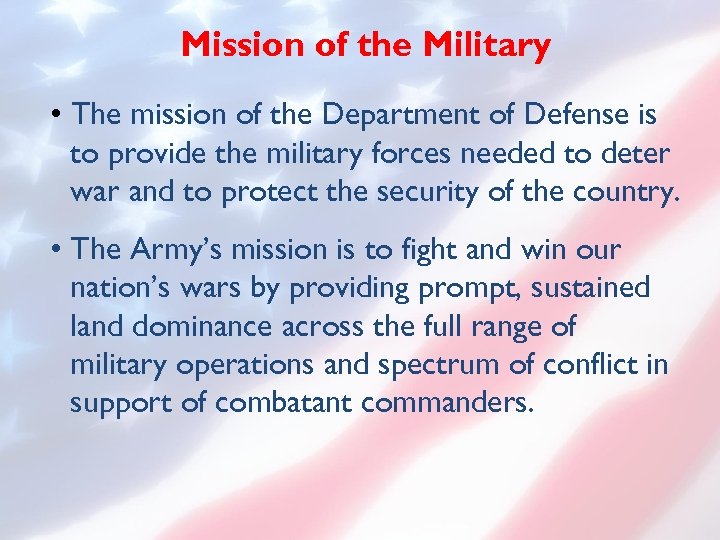 Mission of the Military • The mission of the Department of Defense is to