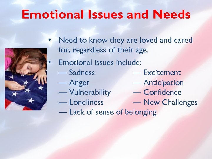 Emotional Issues and Needs • Need to know they are loved and cared for,