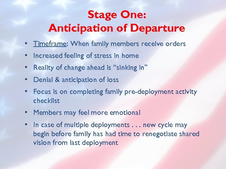 Stage One: Anticipation of Departure • Timeframe: When family members receive orders • Increased