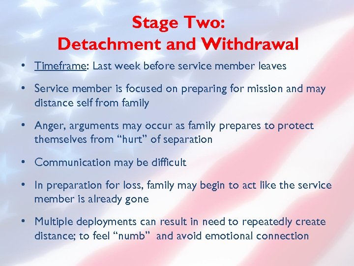 Stage Two: Detachment and Withdrawal • Timeframe: Last week before service member leaves •