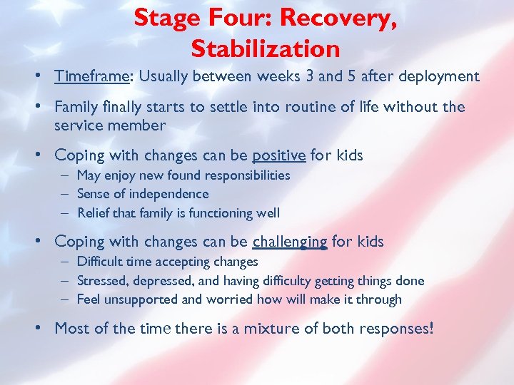 Stage Four: Recovery, Stabilization • Timeframe: Usually between weeks 3 and 5 after deployment