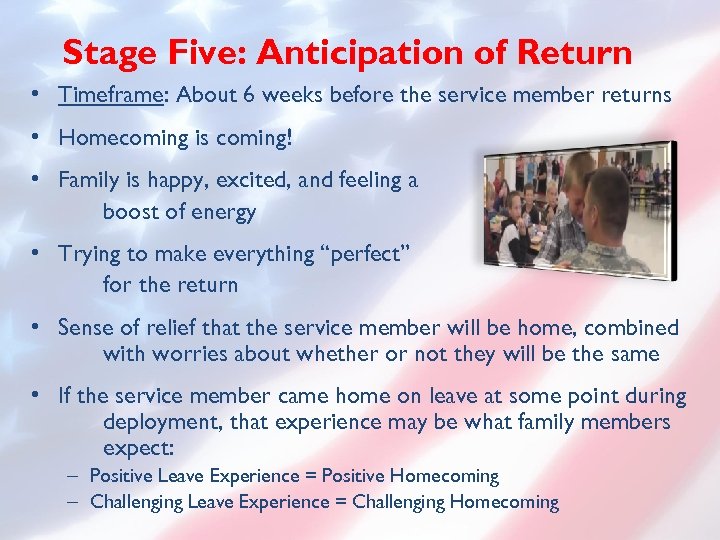 Stage Five: Anticipation of Return • Timeframe: About 6 weeks before the service member
