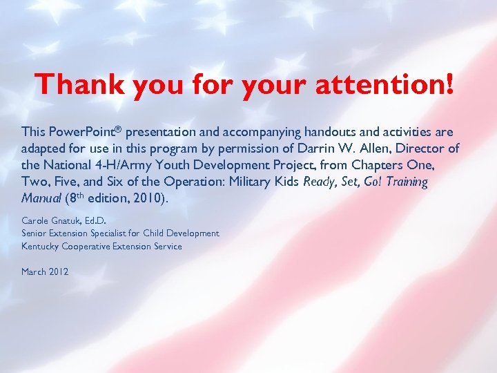 Thank you for your attention! This Power. Point® presentation and accompanying handouts and activities