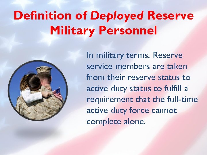 Definition of Deployed Reserve Military Personnel In military terms, Reserve service members are taken