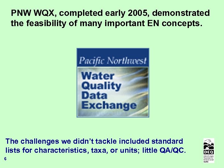 PNW WQX, completed early 2005, demonstrated the feasibility of many important EN concepts. The