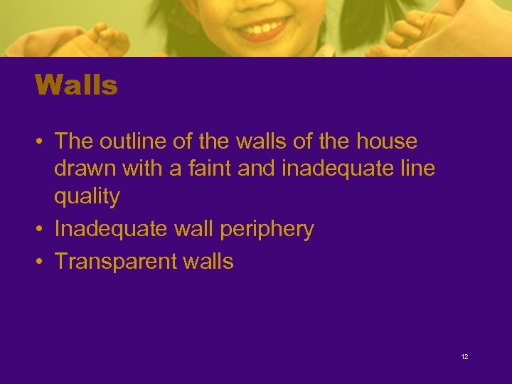 Walls • The outline of the walls of the house drawn with a faint