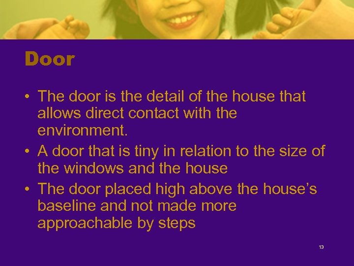 Door • The door is the detail of the house that allows direct contact