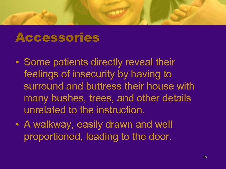 Accessories • Some patients directly reveal their feelings of insecurity by having to surround