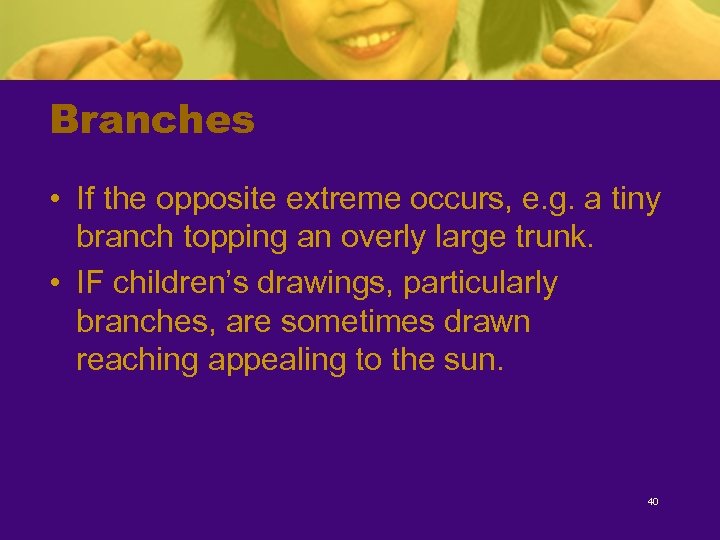 Branches • If the opposite extreme occurs, e. g. a tiny branch topping an