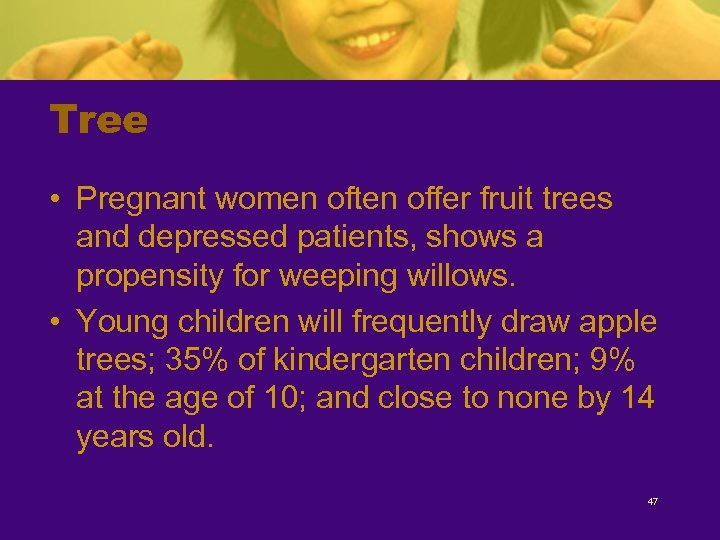 Tree • Pregnant women often offer fruit trees and depressed patients, shows a propensity