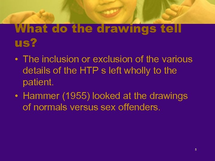 What do the drawings tell us? • The inclusion or exclusion of the various