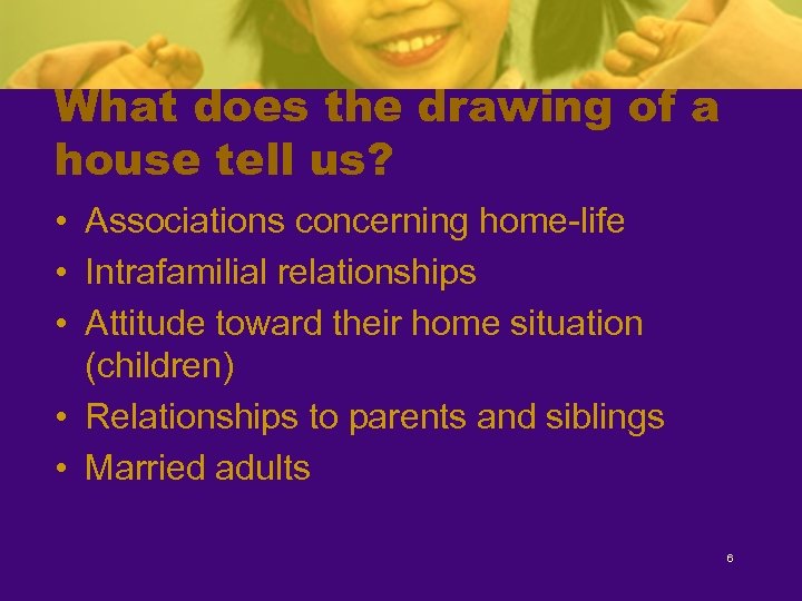 What does the drawing of a house tell us? • Associations concerning home-life •