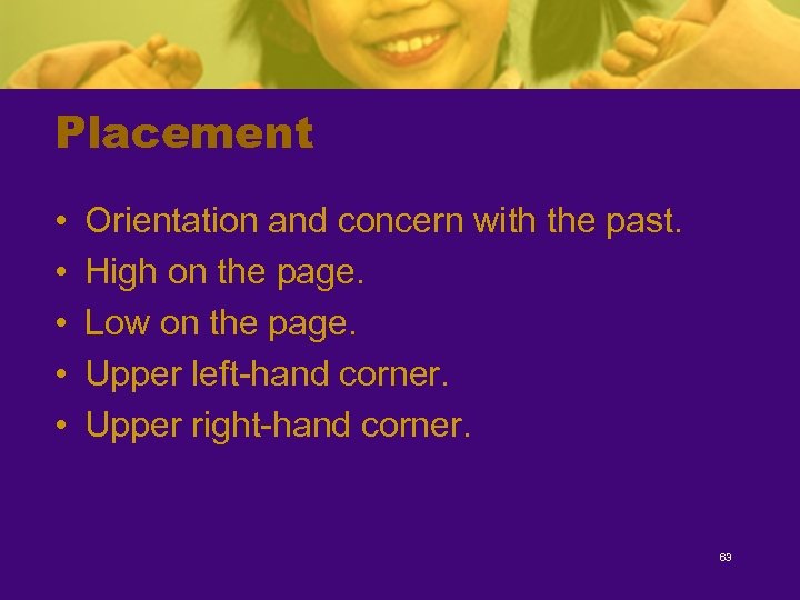 Placement • • • Orientation and concern with the past. High on the page.
