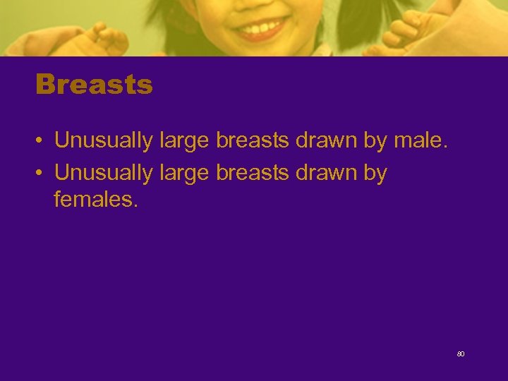 Breasts • Unusually large breasts drawn by male. • Unusually large breasts drawn by