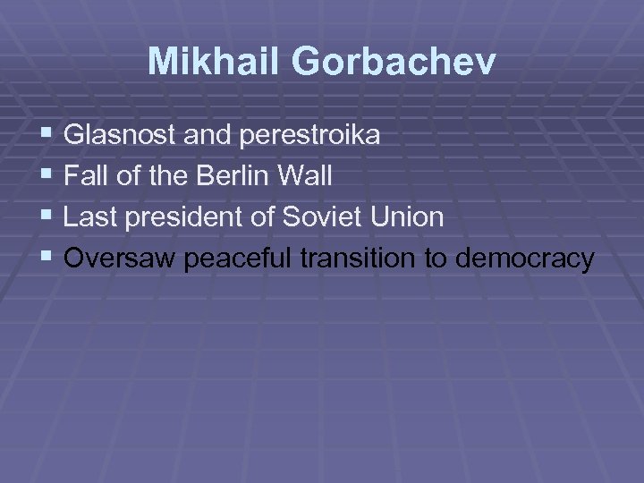 Mikhail Gorbachev § Glasnost and perestroika § Fall of the Berlin Wall § Last
