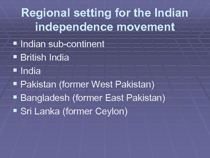 Regional setting for the Indian independence movement § Indian sub-continent § British India §