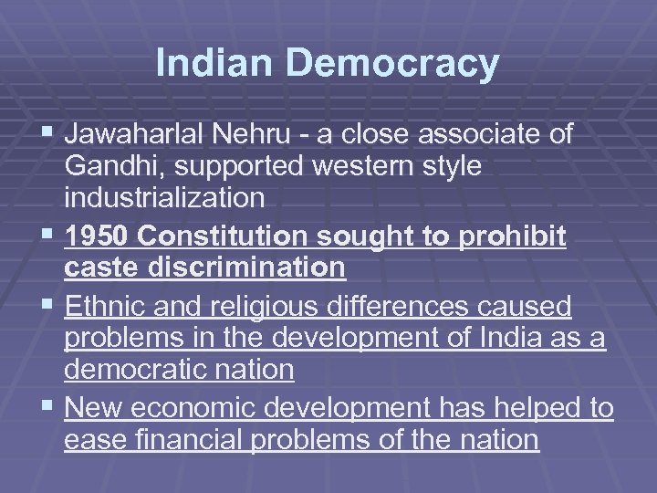 Indian Democracy § Jawaharlal Nehru - a close associate of Gandhi, supported western style