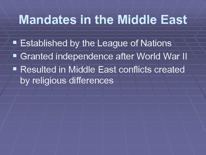 Mandates in the Middle East § Established by the League of Nations § Granted