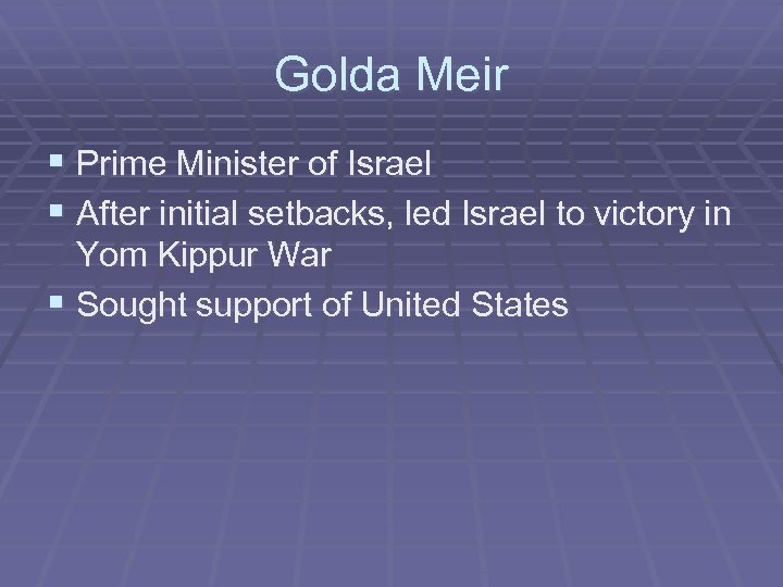 Golda Meir § Prime Minister of Israel § After initial setbacks, led Israel to