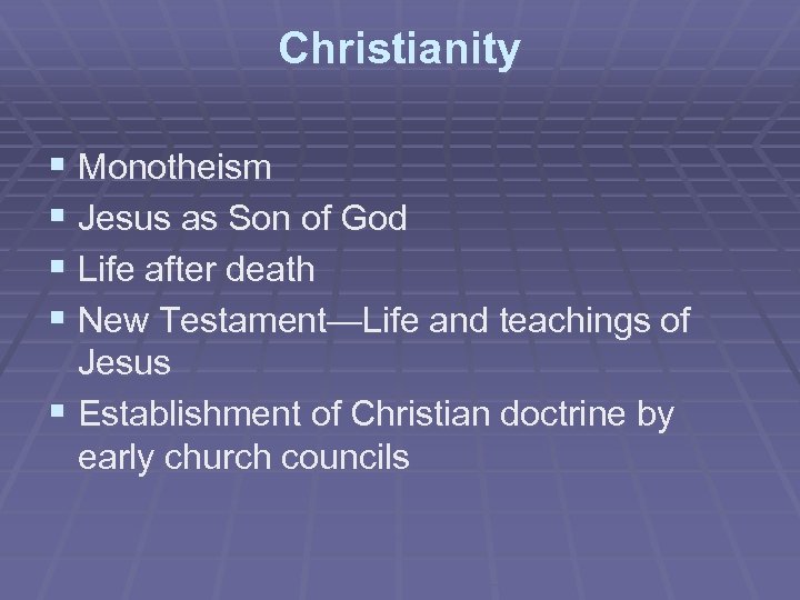 Christianity § Monotheism § Jesus as Son of God § Life after death §